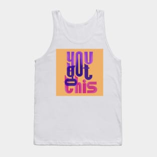 you got this Tank Top